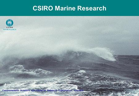 CSIRO Marine Research Commonwealth Scientific and Industrial Research Organisation, Australia.