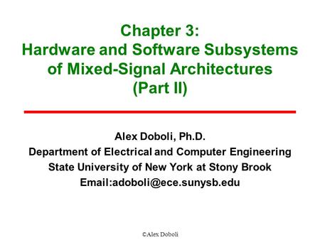 ©Alex Doboli Chapter 3: Hardware and Software Subsystems of Mixed-Signal Architectures (Part II) Alex Doboli, Ph.D. Department of Electrical and Computer.