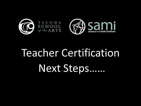 Teacher Certification Next Steps……. How certification works within your current practice Student Growth Criterion 3: Recognizing individual student learning.