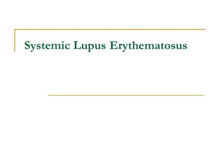 Systemic Lupus Erythematosus. Systemic Lupus Erythematosus (SLE) Multisystemic inflammatory chronic disease characterized by inflammation of blood vessels.