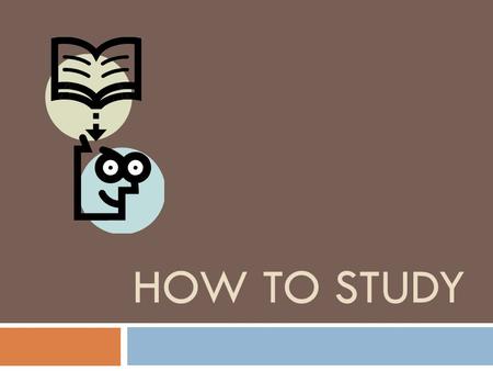HOW TO STUDY. Step One: Create a Study Schedule  Do not cram everything into the day before a test.  Divide out your studying across multiple days (3-5)
