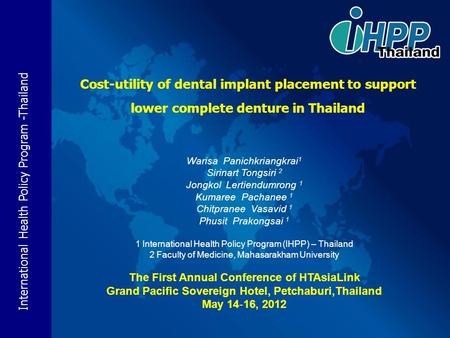 International Health Policy Program -Thailand Cost-utility of dental implant placement to support lower complete denture in Thailand Warisa Panichkriangkrai.