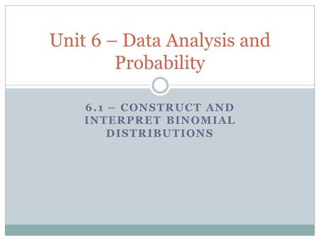 Unit 6 – Data Analysis and Probability