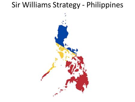 Sir Williams Strategy - Philippines. TARGET Fast growth Nutrition Club (NC) Based ‘Niche’ markets – eg Zumba Instructors Use local ‘friendly NC’ and the.