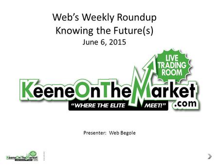 Web’s Weekly Roundup Knowing the Future(s) June 6, 2015 Presenter: Web Begole.