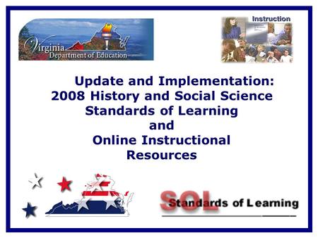 Update and Implementation: 2008 History and Social Science Standards of Learning and Online Instructional Resources.