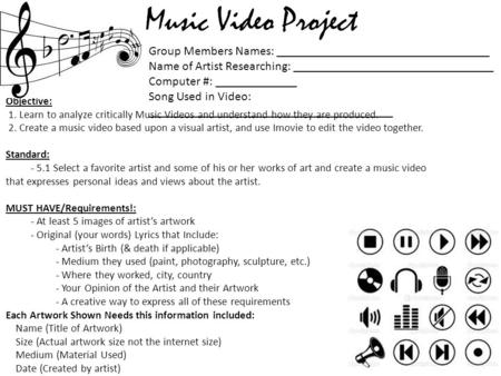 Objective: 1. Learn to analyze critically Music Videos and understand how they are produced. 2. Create a music video based upon a visual artist, and use.