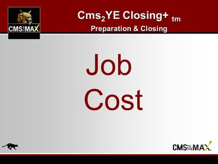 Cms 2 YE Closing+ tm Preparation & Closing Job Cost.