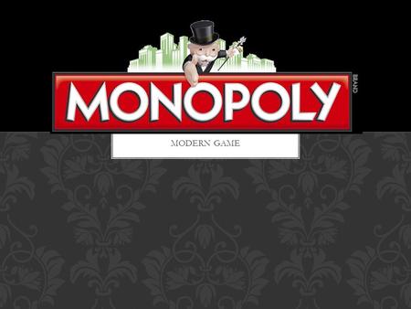 MONOPOLY MODERN GAME.