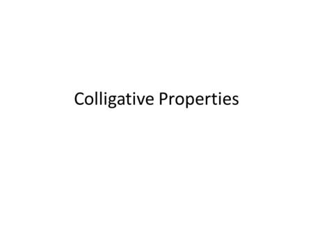 Colligative Properties. Properties that depend upon the concentration of solute particles are called colligative properties. Generally these properties.