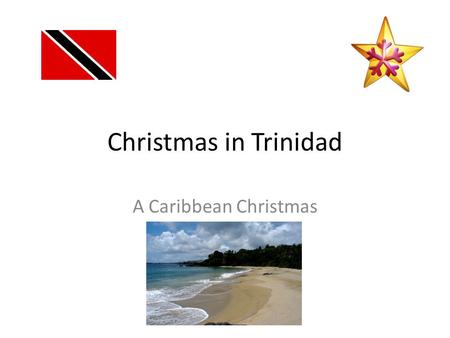 Christmas in Trinidad A Caribbean Christmas. Where is Trinidad?