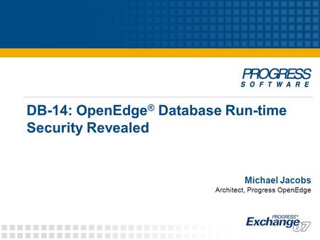 DB-14: OpenEdge® Database Run-time Security Revealed