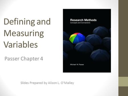 Defining and Measuring Variables Slides Prepared by Alison L. O’Malley Passer Chapter 4.
