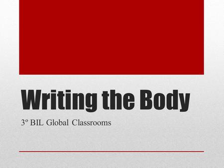 Writing the Body 3º BIL Global Classrooms. “Hamburger” Organizer.