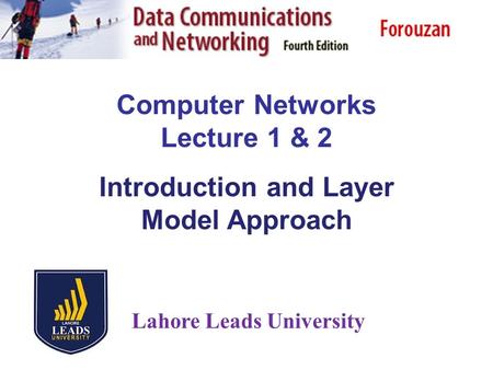 Computer Networks Lecture 1 & 2 Introduction and Layer Model Approach Lahore Leads University.
