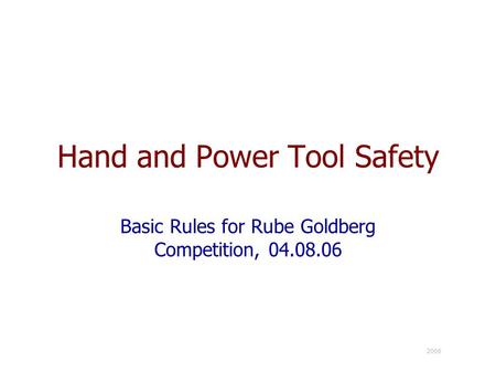2006 Hand and Power Tool Safety Basic Rules for Rube Goldberg Competition, 04.08.06.