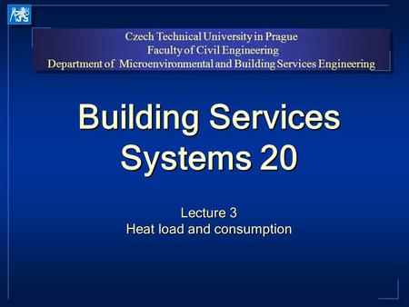 Czech Technical University in Prague Faculty of Civil Engineering Department of Microenvironmental and Building Services Engineering Czech Technical University.