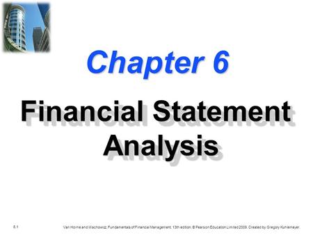 6.1 Van Horne and Wachowicz, Fundamentals of Financial Management, 13th edition. © Pearson Education Limited 2009. Created by Gregory Kuhlemeyer. Chapter.