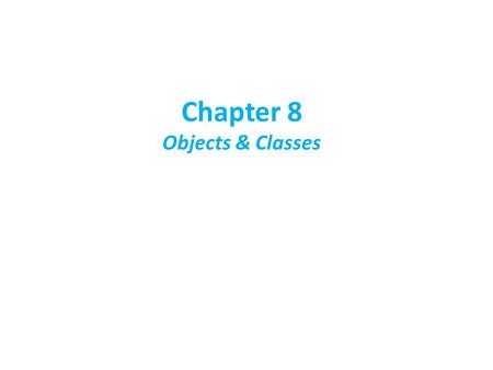 Chapter 8 Objects & Classes. Definition of Object-Oriented Programming (OOP) Object-Oriented Programming (OOP) uses the analogy of real objects as a template.
