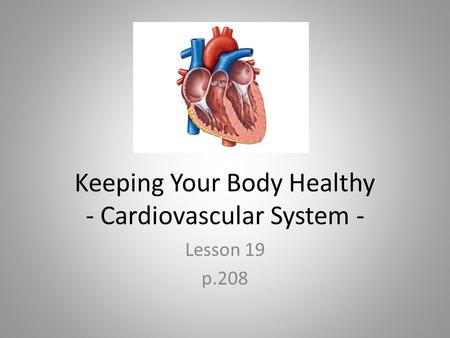 Keeping Your Body Healthy - Cardiovascular System -