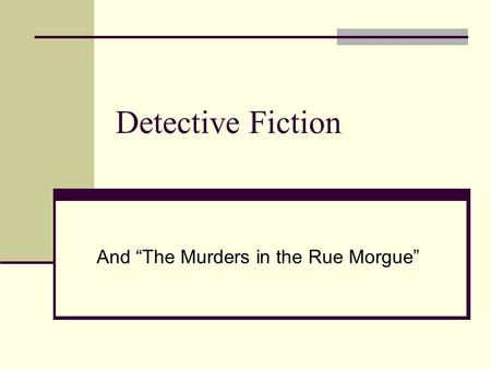 Detective Fiction And “The Murders in the Rue Morgue”