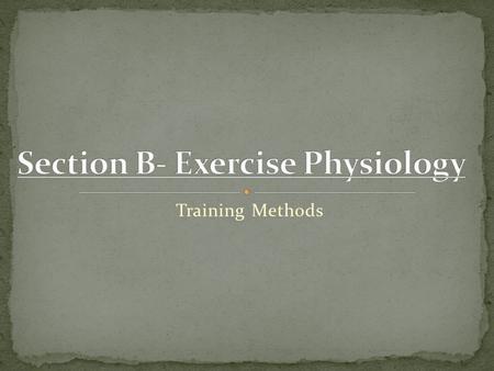Section B- Exercise Physiology