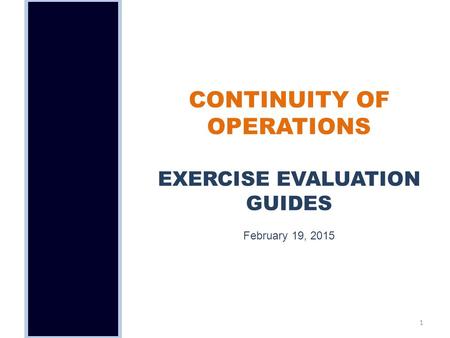 CONTINUITY OF OPERATIONS EXERCISE EVALUATION GUIDES February 19, 2015 1.