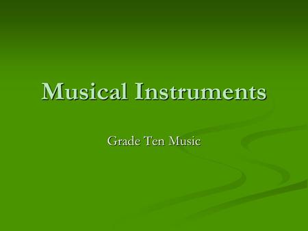 Musical Instruments Grade Ten Music.