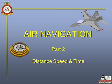 AIR NAVIGATION Part 2 Distance Speed & Time.