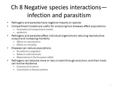 Ch 8 Negative species interactions— infection and parasitism Pathogens and parasites have negative impacts on species Compartment models are useful for.