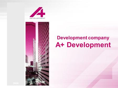 Development company A+ Development 2006. Development company A+ Development Investment concept Investment purpose The investment purpose of development.