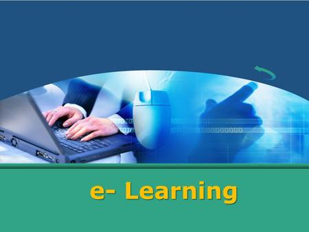 E- Learning. Hakiki Mahfuzh E-learning The Process of learning and also teaching/ facilitating using electronic/digital media to students (learners) anywhere,