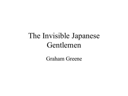 The Invisible Japanese Gentlemen