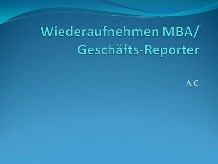 A C Leitung– MBA HR, Geschäfts- Reporter/SAP HR Persönlich – Mannschafts spieler,Kom munizierer, assertiv Gruppe – Forschungs- Analytiker.