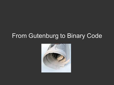 From Gutenburg to Binary Code. Do I even gotta…? 2 nd oldest form of mass media Exists in marketplace for goods/services, but also…? Ideas Political,