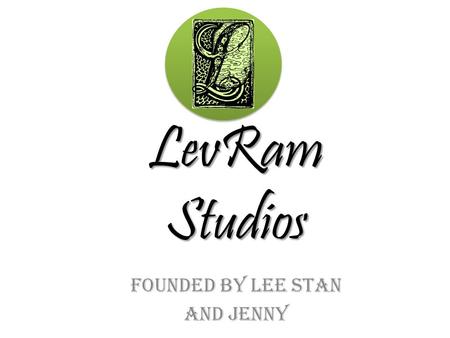 LevRam Studios Founded by Lee Stan And jenny. We are a private service. Our main source of income is comic books written by genius comedy writers We operate.