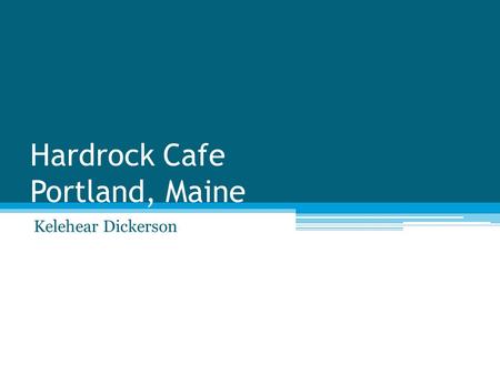 Hardrock Cafe Portland, Maine Kelehear Dickerson.