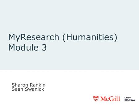 MyResearch (Humanities) Module 3 Sharon Rankin Sean Swanick.