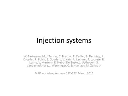 Injection systems W. Bartmann, M. J.Barnes, C. Bracco, E. Carlier, B. Dehning, L. Drosdal, R. Folch, B. Goddard, V. Kain, A. Lechner, F. Loprete, R. Losito,