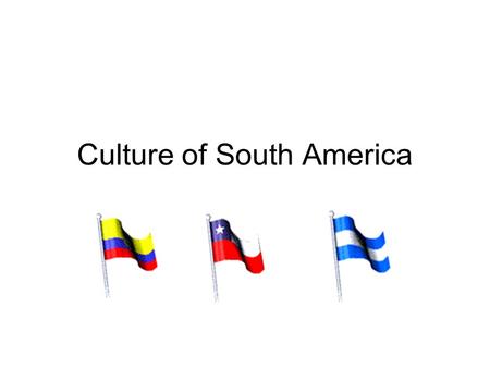 Culture of South America. Conversation South Americans talk in close proximity to one another Keeping eye contact is important They tend to be more diplomatic.