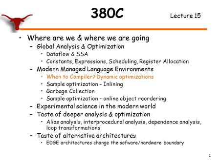 380C Lecture 15 Where are we & where we are going –Global Analysis & Optimization Dataflow & SSA Constants, Expressions, Scheduling, Register Allocation.