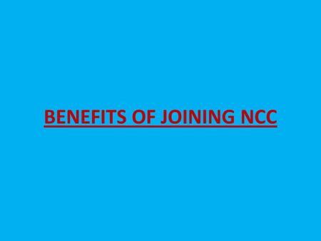 BENEFITS OF JOINING NCC