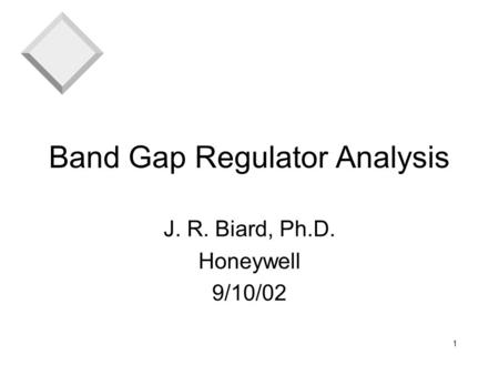 Band Gap Regulator Analysis J. R. Biard, Ph.D. Honeywell 9/10/02 1.