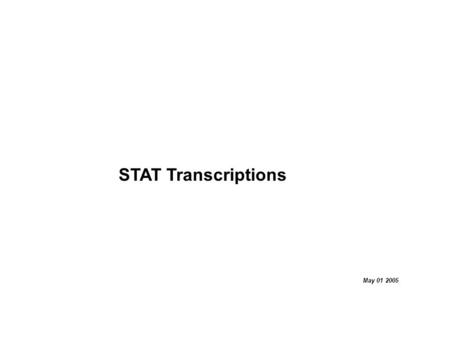 STAT Transcriptions May 01 2005. 1 STAT Transcriptions Profile We are Healthcare BPO with Transcription and Coding services. Who we are What Are Our Capabilities.