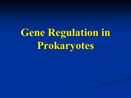 Gene Regulation in Prokaryotes. Outline of Chapter 16 There are many steps in gene expression and regulation can occur at any one of them There are many.