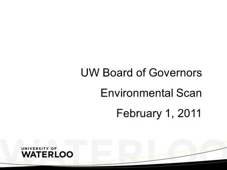 UW Board of Governors Environmental Scan February 1, 2011.