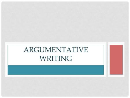 ARGUMENTATIVE WRITING. EXPOSITORY VS ARGUMENTATIVE Expository: An expository essay has a purpose to either inform, explain, or describe a topic. It gives.