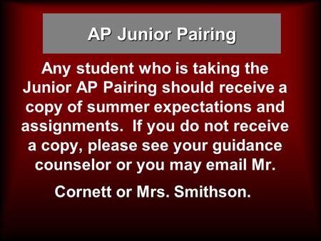 AP Junior Pairing Any student who is taking the Junior AP Pairing should receive a copy of summer expectations and assignments. If you do not receive a.