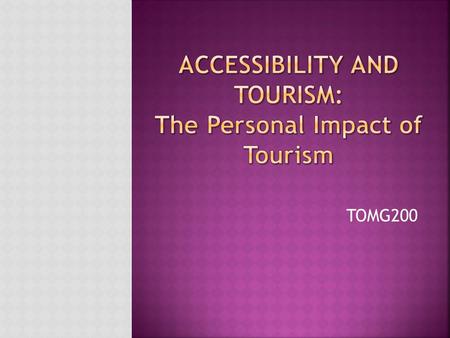 TOMG200.  Mobility  Sensory  Communication  Intellectual/Mental health  Hidden  Restricted physical mobility  Deaf; blind  Impaired speech 