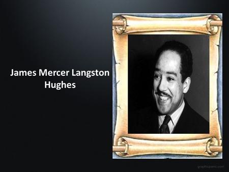 James Mercer Langston Hughes. Ancestry and childhood Both of Hughes’s paternal great-grandmothers were African- American and both of his great-grandfathers.